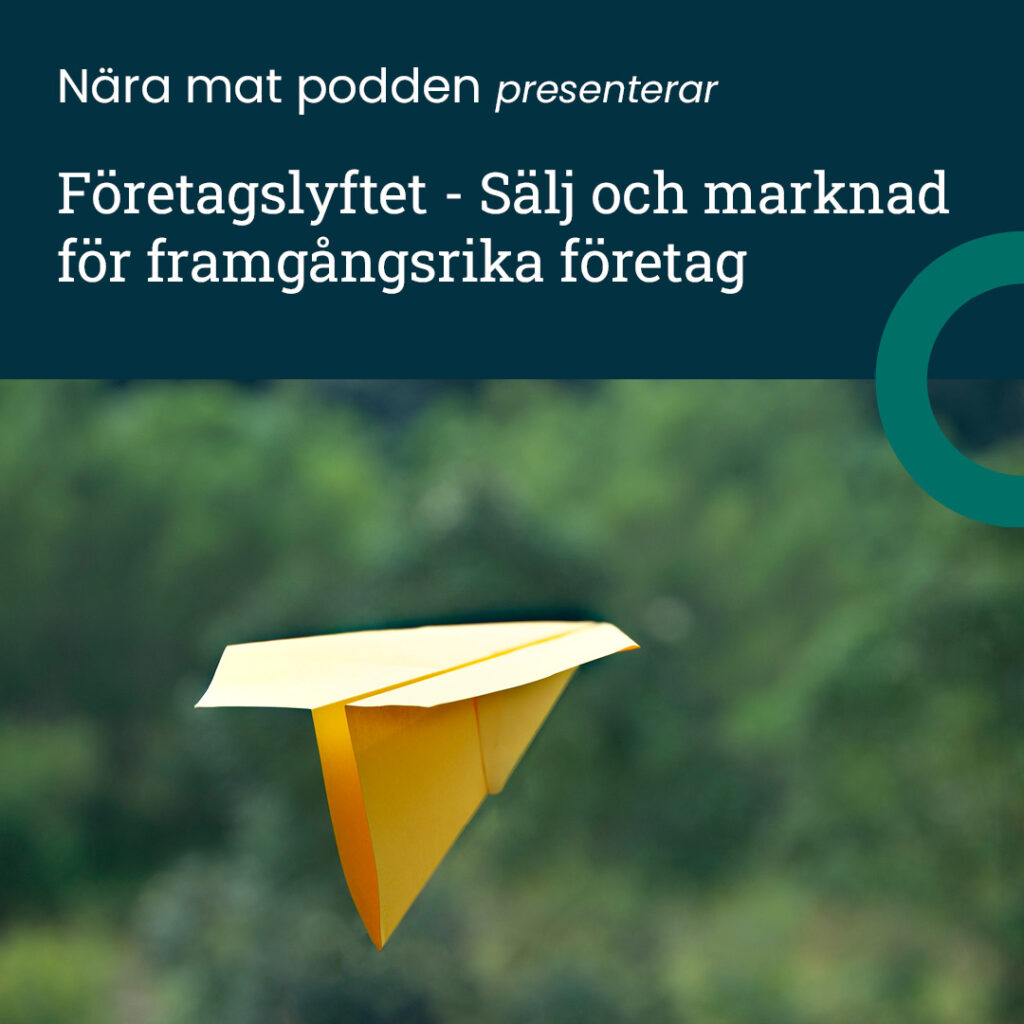 Gult pappersflygplan. Text i bild: Nära mat podden presenterar företagslyftet. Sälj och marknad för framgångsrika företag.